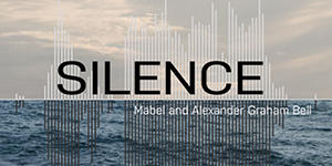 Silence: Mabel and Alexander Graham Bell