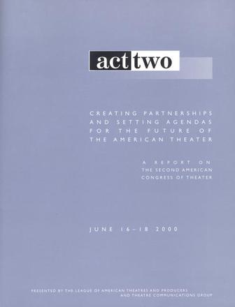 Act Two - Creating Partnerships and Setting Agendas for the Future of the American Theater