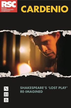 Cardenio - Shakespeare's &quot;Lost Play&quot; Re-imagined.