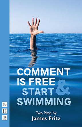 Comment is Free &amp; Start Swimming - Two Plays