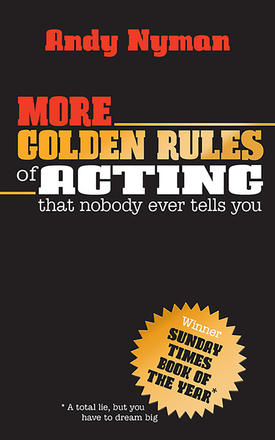 More Golden Rules of Acting - that nobody ever tells you