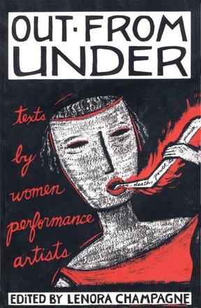Out from Under - Texts by Women Performance Artists