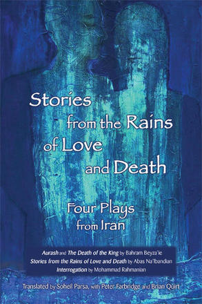 Stories from the Rains of Love and Death - Four Plays from Iran