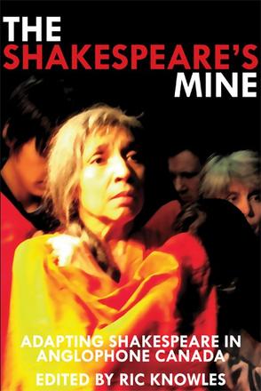 The Shakespeare's Mine - Adapting Shakespeare in Anglophone Canada
