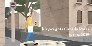 playwrights canada press spring 2019