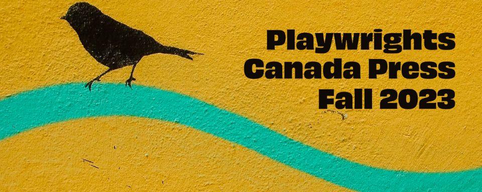 Playwrights Canada Press Fall 2023 Catalogue