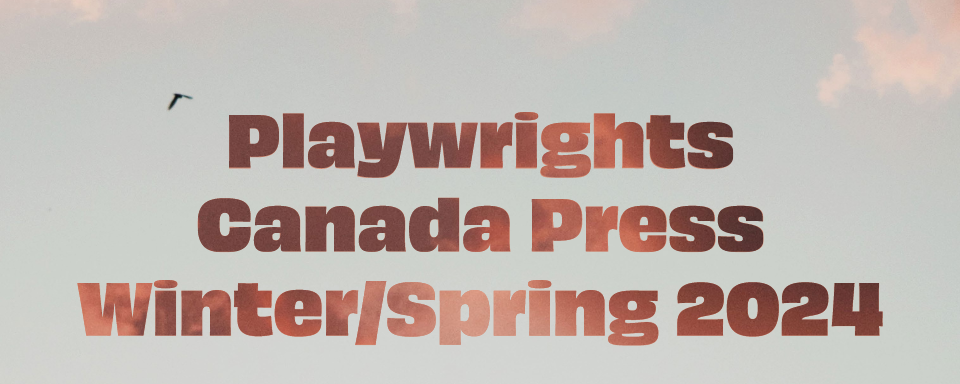 On a grey sky with light pink clouds and a bird flying in the distance, the words "Playwrights Canada Press Winter/Spring 2024" appear in the center in a gradient light pink sunset colour.