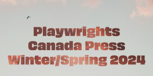 On a grey sky with light pink clouds and a bird flying in the distance, the words "Playwrights Canada Press Winter/Spring 2024" appear in the center in a gradient light pink sunset colour.