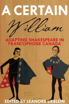 A Certain William - Adapting Shakespeare in Francophone Canada