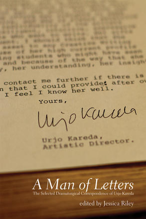 A Man of Letters - The Selected Dramaturgical Correspondence of Urjo Kareda