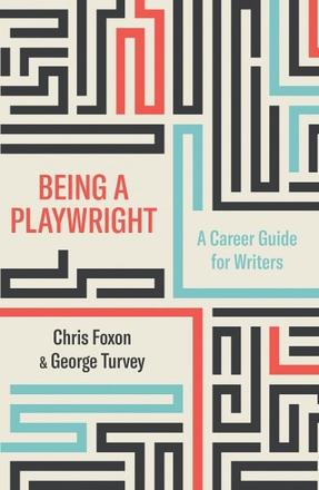Being a Playwright - A Career Guide for Writers