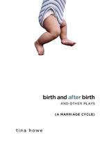 Birth and After Birth and Other Plays