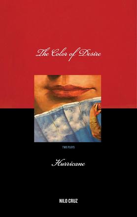 Color of Desire/Hurricane - Two Plays by Nilo Cruz
