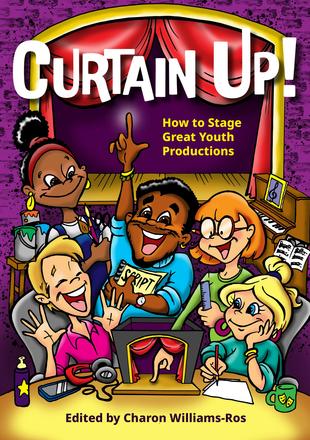 Curtain Up! - How to Stage Great Youth Productions