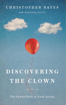 Discovering The Clown, Or The Funny Book Of Good Acting