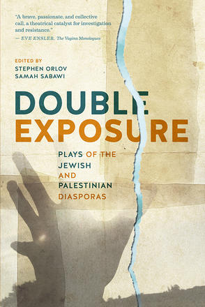 Double Exposure - Plays of the Jewish and Palestinian Diasporas