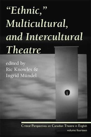 &quot;Ethnic,&quot; Multicultural, and Intercultural Theatre