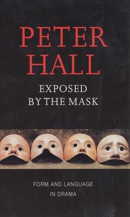 Exposed by the Mask - Form and Language in Drama