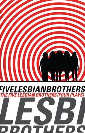 Five Lesbian Brothers/ Four Plays