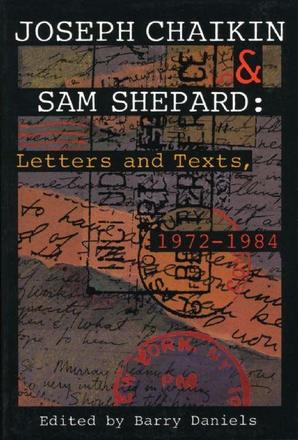 Joseph Chaikin &amp; Sam Shepard: Letters and Texts, 1