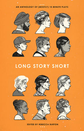 Long Story Short - An Anthology of (Mostly) Ten-Minute Plays