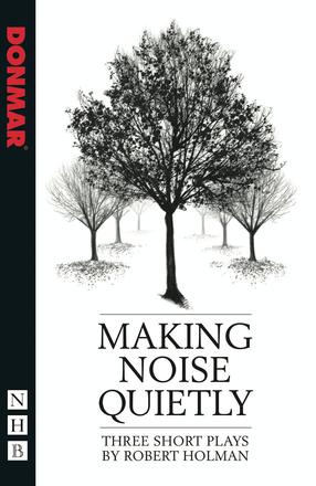 Making Noise Quietly - Three Short Plays