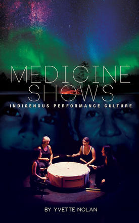 Medicine Shows - Indigenous Performance Culture