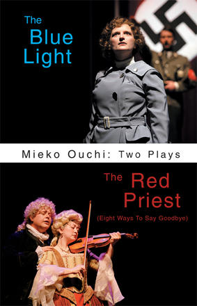 Mieko Ouchi: Two Plays - The Blue Light and The Red Priest (Eights Ways to Say Goodbye)