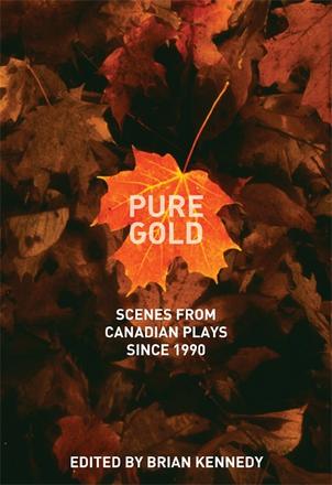 Pure Gold - Scenes from Canadian Plays Since 1990