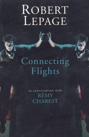Robert Lepage: Connecting Flights