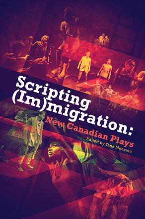 Scripting (Im)migration - New Canadian Plays