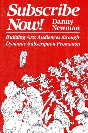 Subscribe Now! - Building Arts Audiences Through Dynamic Subscription Promotion
