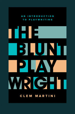 The Blunt Playwright - An Introduction to Playwriting