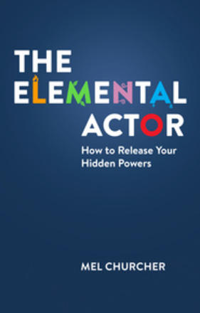 The Elemental Actor - How to Release Your Hidden Powers