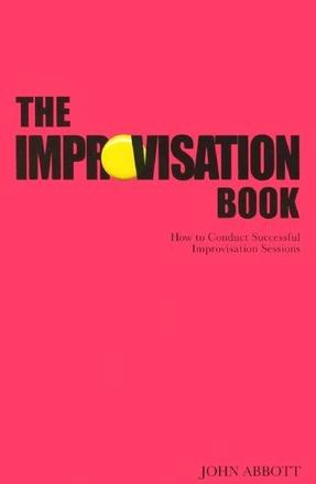 The Improvisation Book - How to Conduct Successful Improvisation Sessions