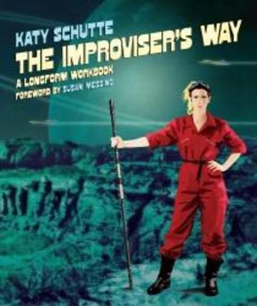 The Improviser's Way - A Longform Workbook