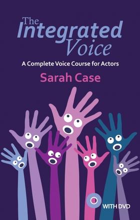 The Integrated Voice - A Complete Course for Actors
