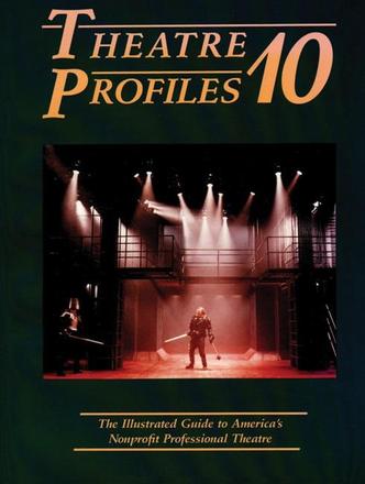 Theatre Profiles 10 - The Illustrated Guide to America's Nonprofit Professional Theatres
