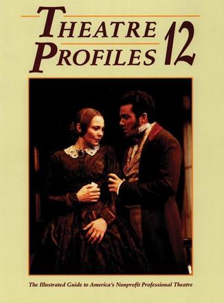 Theatre Profiles 12 - The Illustrated Guide to America's Nonprofit Professional Theatres