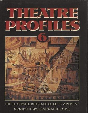 Theatre Profiles 6 - The Illustrated Reference Guide to America's Nonprofit Professional Theatres