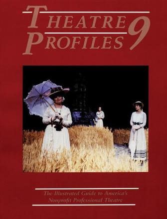 Theatre Profiles 9 - The Illustrated Guide to America's Nonprofit Professional Theatres