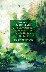 Up the Garden Path &amp; The Adventures of the Black Girl in Her Search for God