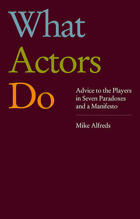 What Actors Do - Advice to the Players in Seven Paradoxes and a Manifesto
