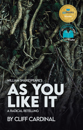 William Shakespeare's As You Like It, A Radical Retelling